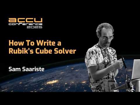 How To Write a Rubik’s Cube Solver - Sam Saariste - ACCU 2025