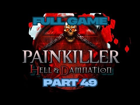 Painkiller Hell & Damnation (2012) Full Game Gameplay Walkthrough Campaign Part 49 No Commentary