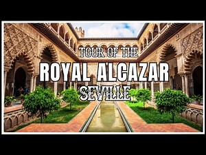 The Real Alcazar Walking Tour | Seville Spain Must Visit