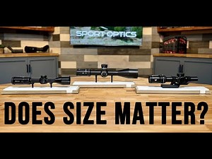 Choosing Tube Size & Objective Lens Sizes for Riflescopes and Other Optics