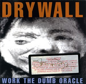Drywall - Work The Dumb Oracle