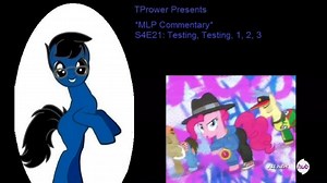*MLP Commentary* S4E21: Testing, Testing, 1, 2, 3 (1/2)