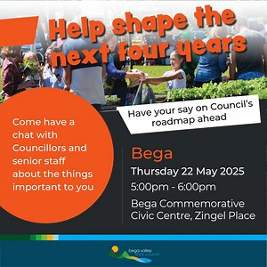 📣 BEGA! HAVE YOUR SAY ON OUR FOUR-YEAR PLANS 📣 We’re hitting the road to talk with our community about the future of Council services – and we want to hear from you. Join us for the second of four community meetings to chat about our draft plans that will guide how we deliver services, manage infrastructure and invest your rates over the next four years. 📍 Bega – Commemorative Civic Centre, Zingel Place 🕔 Thursday 22 May, 5–6pm We’ll walk you through the big picture: ✅ What projects and serv
