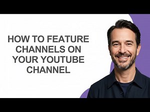 How To Feature Channels On Your YouTube Channel - KevinHowTo