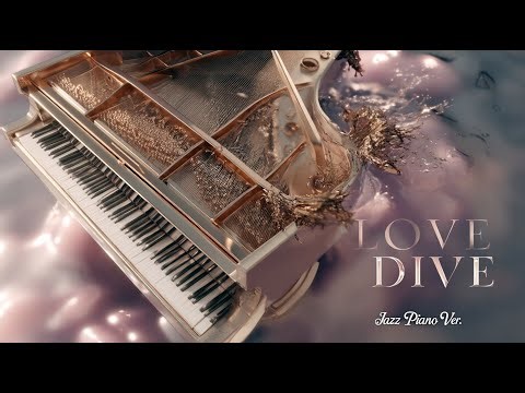 LOVE DIVE (Jazz Piano Ver.) 아이브 리드미컬 재즈피아노 리메이크 | SONARE