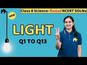 Light Class 7 Science | Revised NCERT Solutions | Chapter 11 Science Questions 1-13