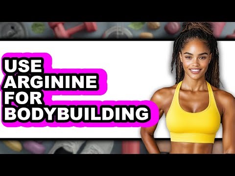 How to Use Arginine for Bodybuilding - Full Guide