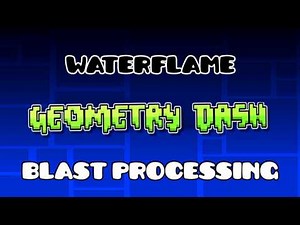 Waterflame - Blast Processing (Geometry Dash Soundtrack)