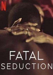 Fatal Seduction Season 1 (2023), Watch Full Episodes Online on TVOnic
