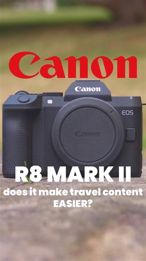 Canon R8 Mark II | Small Camera, Big Travel Potential