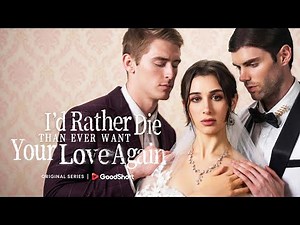 I‘d Rather Die Than Ever Want Your Love Again💀She was declared dead by the ones she loved——GoodShort