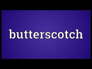 Butterscotch Meaning