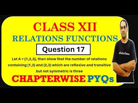17. Let A = {1,2,3}, then show that the number of relations containing (1,2) and (2,3) is three