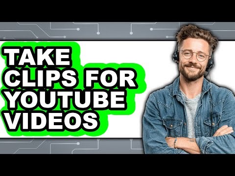 How to Take Clips for Youtube Videos - Full Guide