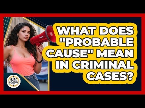 What Does "Probable Cause" Mean in Criminal Cases?