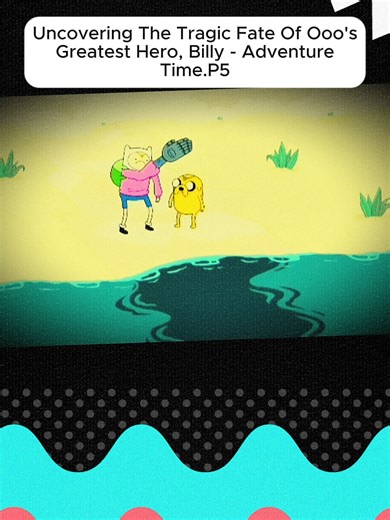Uncovering The Tragic Fate Of Ooo's Greatest Hero, Billy - Adventure Time