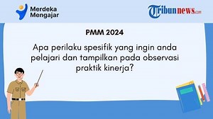 Apa Perilaku Spesifik yang Ingin Anda Pelajari dan Tampilkan pada Observasi Praktik Kinerja? PMM - Tribunnews.com