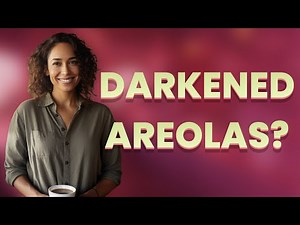 Can Darkened Areolas Signal Early Pregnancy?