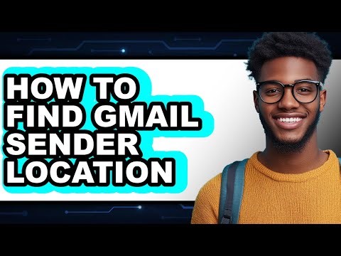 How to Find Gmail Sender Location - Easy Guide