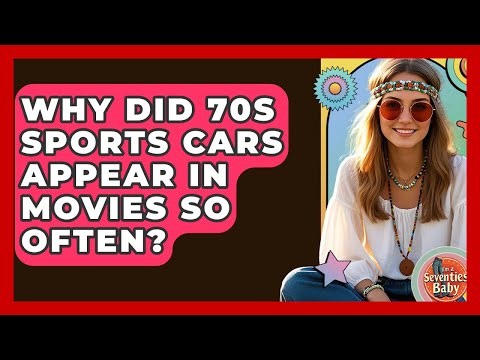 Why Did 70s Sports Cars Appear In Movies So Often? - I'm a 70s Baby