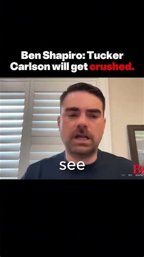 Ben Shapiro: Tucker Carlson will get crushed.