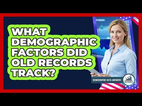 What Demographic Factors Did Old Records Track?