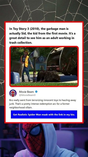 In Toy Story 3 2010 the garbage man is actually Sid the kid from the first movie Its a great detail