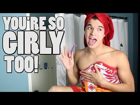 YOU'RE SO GIRLY TOO!