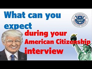 What can you expect during your American Citizenship interview