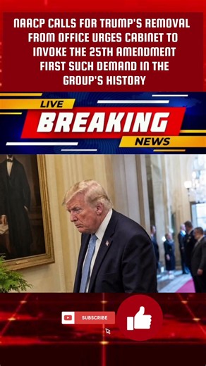 NAACP Calls for 25th Amendment Action #NAACP #Trump #25thAmendment #USPolitics #Politics #USA#uk