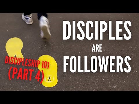 Discipleship 101: DISCIPLES ARE FOLLOWERS (Part 4)