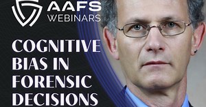 Upcoming Webinar: Cognitive Bias in Forensic Decisions