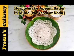 Appam Recipe, Tips to make Soft Spongy Appam batter recipe in Mixie, Flower Appam Tutorial