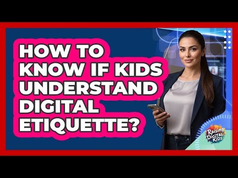 How To Know If Kids Understand Digital Etiquette?