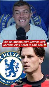 Bournemouth Owner Just DROPPED a Huge Alex Scott to Chelsea Hint! 🤯�