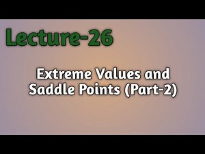 Lec-26 | Extreme Values and Saddle Points (Part-2)