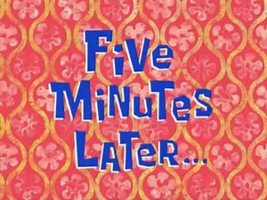 Spongebob Time Card Five Minutes Later