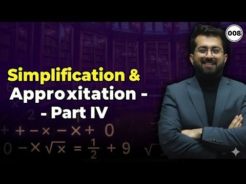 008 Simplification & Approximation – Part IV | THE MATHS HERO 2025 | Aashish Arora
