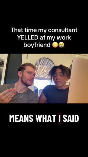 When Your Consultant Yells at Your Work Boyfriend