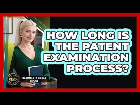 How Long Is The Patent Examination Process?