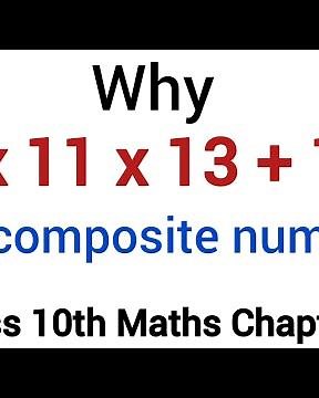 Explain why 7x11x13 + 13 is a composite number? Class 10th Maths Ch 1 Q 6