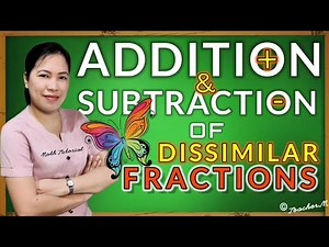 ADDITION AND SUBTRACTION OF DISSIMILAR FRACTIONS | Math Tutorial by Teacher M