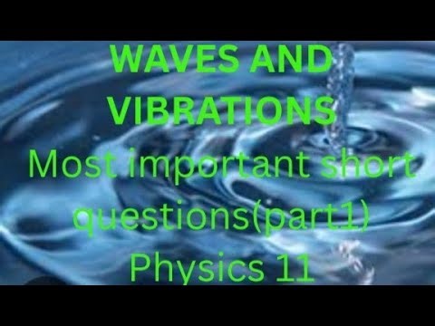 Most important short questions/Waves and. Vibrations/chapter 7/ physics 11(part 1)