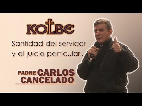 Padre Carlos Cancelado│Santidad del servidor y el juicio particular - Kolbe Instituto