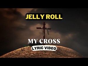 Jelly Roll - My Cross (Lyric Video)