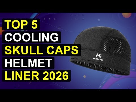 Top 5 Cooling Skull Caps Helmet Liner 2026 | Chill Skull Helmet Liner Cap