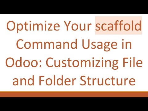 Optimize Your scaffold Command Usage in Odoo: Customizing File and Folder Structure