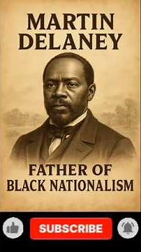 Martin Delaney: The Fearless Father of Black Nationalism #shorts