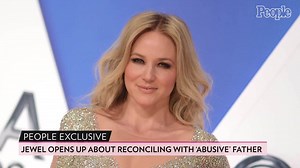 Jewel on Reconciling with Her 'Abusive' Father After He Got Sober: 'I Was Determined to Heal'