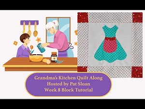 Grandma's Kitchen - Block 8 - A Pat Sloan Quilt Along